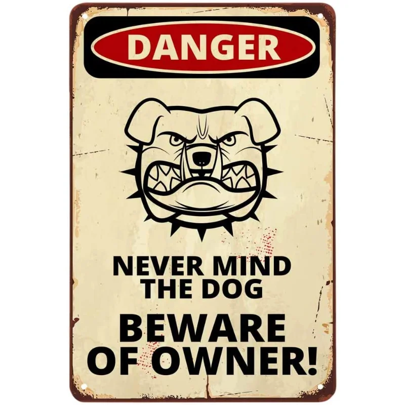 

Never Mind The Dog Beware of Owner Danger Warning Tin Sign,Comic Poster with a Angry Dog Design Vintage Metal Tin Signs