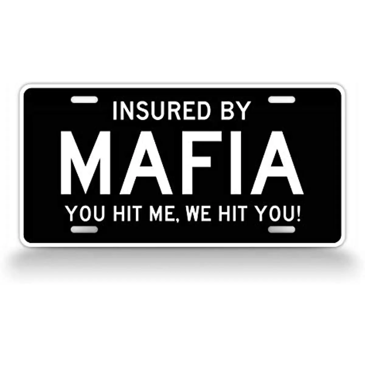 

Insured By Mafia You Hit Me We Hit You! License Plate Funny Mafia Auto Tag Wall Decoration Metal Wall Sign