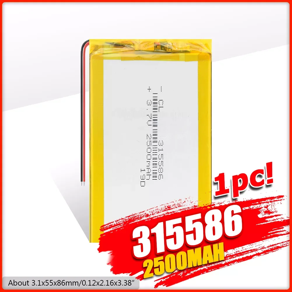 1/2/4 Pcs High Quality 315586 2500mAh Rechargeable Lithium Polymer Battery For Gamepad Toy MP3 MP4 MP5 E-book Remote Control 
1/2/4 Pcs High Quality 315586 2500mAh Rechargeable Lithium Polymer Battery For Gamepad Toy MP3 MP4 MP5 E-book Remote Control