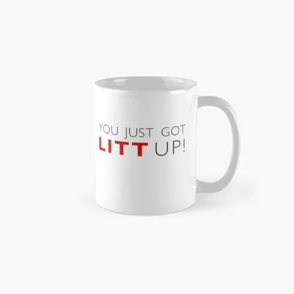 

You Just Got Litt Up Classic Mug Cup Handle Round Picture Drinkware Tea Printed Photo Coffee Gifts Simple Design Image