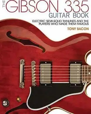 The Gibson 335 Guitar Book: Electric Semi-Solid Thinlines and the Players Who Made Them Famous
The Gibson 335 Guitar Book: Electric Semi-Solid Thinlines and the Players Who Made Them Famous