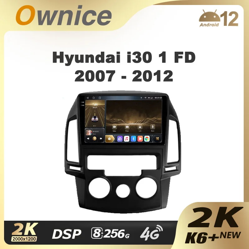 Ownice K6+ 2K for Hyundai I30 1 FD 2007 - 2012 Car Radio Multimedia Video Player Navigation Stereo GPS Android 12 No 2din 2 Din
Ownice K6+ 2K for Hyundai I30 1 FD 2007 - 2012 Car Radio Multimedia Video Player Navigation Stereo GPS Android 12 No 2din 2 Din
