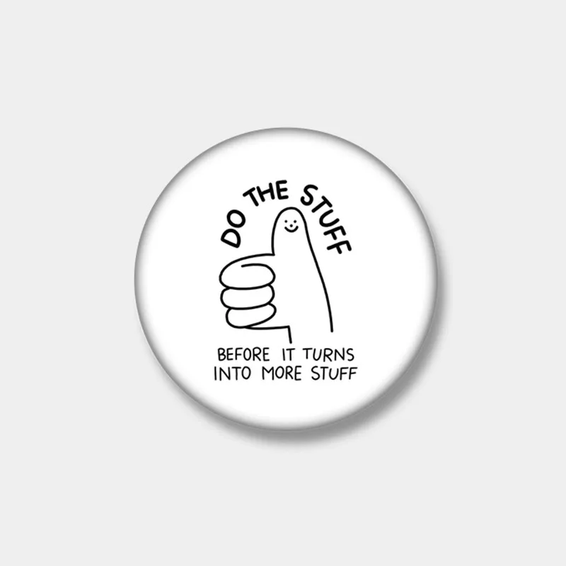 DO THE STUFF BEFORE IT TRUNS INTO MORE STUFF Soft Button Pin Cute Clothes Collar Women Lover Lapel Pin Badge Gift Hat Jewelry
DO THE STUFF BEFORE IT TRUNS INTO MORE STUFF Soft Button Pin Cute Clothes Collar Women Lover Lapel Pin Badge Gift Hat Jewelry