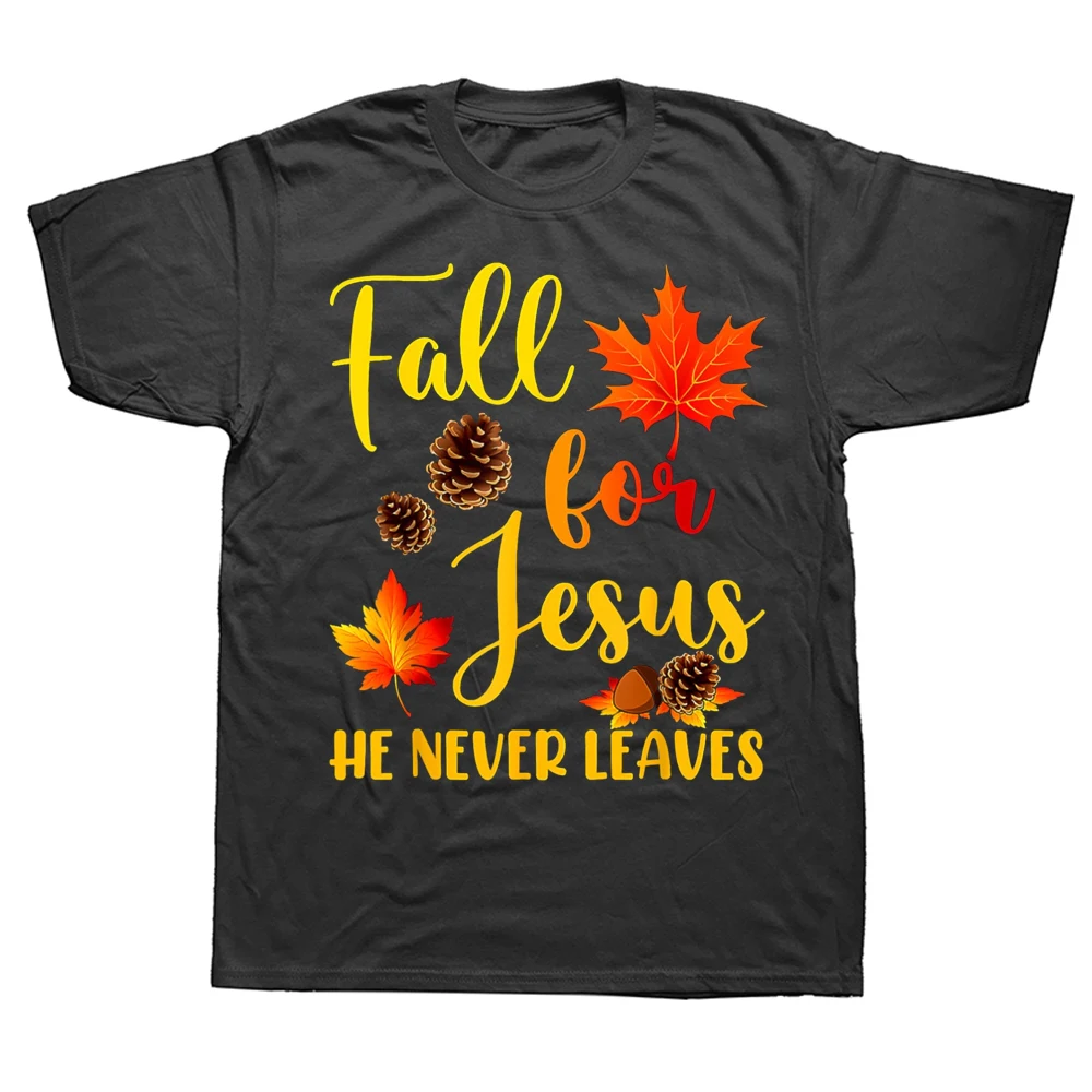 Fall for Jesus He Never Leaves Autumn Christian Prayers T Shirts Summer Graphic Cotton Streetwear Bible Christ Gifts T-shirt Men
Fall for Jesus He Never Leaves Autumn Christian Prayers T Shirts Summer Graphic Cotton Streetwear Bible Christ Gifts T-shirt Men