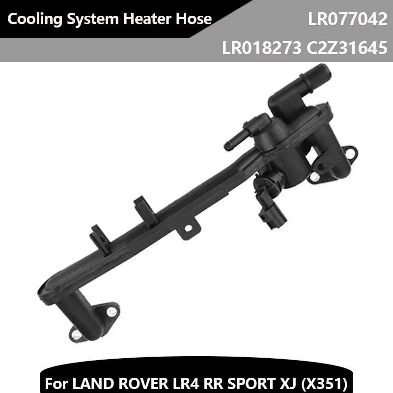 LR077042 LR018273 C2Z31645 Car Engine Cooling System Heater Hose Suitable For LAND ROVER LR4 RR SPORT XJ (X351) 2010-2016
LR077042 LR018273 C2Z31645 Car Engine Cooling System Heater Hose Suitable For LAND ROVER LR4 RR SPORT XJ (X351) 2010-2016