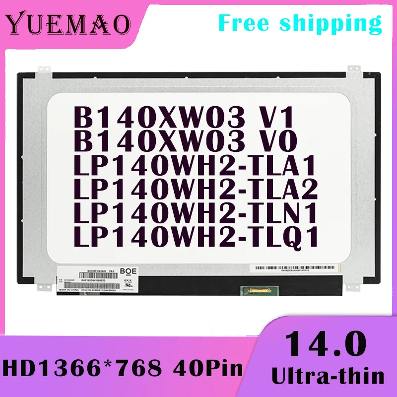 14.0 Inch Display Matrix LP140WH2-TLA1 LP140WH2-TLA2 LP140WH2-TLN1 LP140WH2-TLQ1 B140XW03 V1 B140XW03 V0 40pin Laptop LCD Screen
14.0 Inch Display Matrix LP140WH2-TLA1 LP140WH2-TLA2 LP140WH2-TLN1 LP140WH2-TLQ1 B140XW03 V1 B140XW03 V0 40pin Laptop LCD Screen