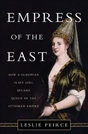 

East of Empress: How a European Slave Girl Became Queen of the Ottoman Empire english books world history