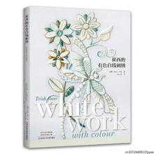 Trish Burr Whitework With Colour Animal Flower Embroidery Pattern French White Thread Embroidery Technique Book