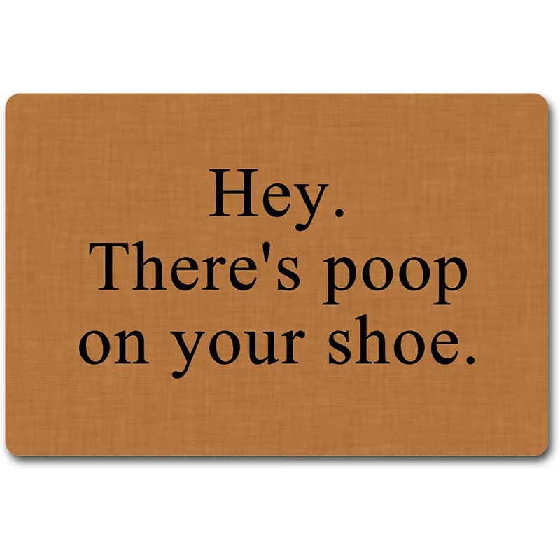 Funny Welcome Mat Hey There's Poop On Your Shoe Personalized Entrance Door Floor Mat Home Decor Anti-Slip Door Mat Area Rug
Funny Welcome Mat Hey There's Poop On Your Shoe Personalized Entrance Door Floor Mat Home Decor Anti-Slip Door Mat Area Rug