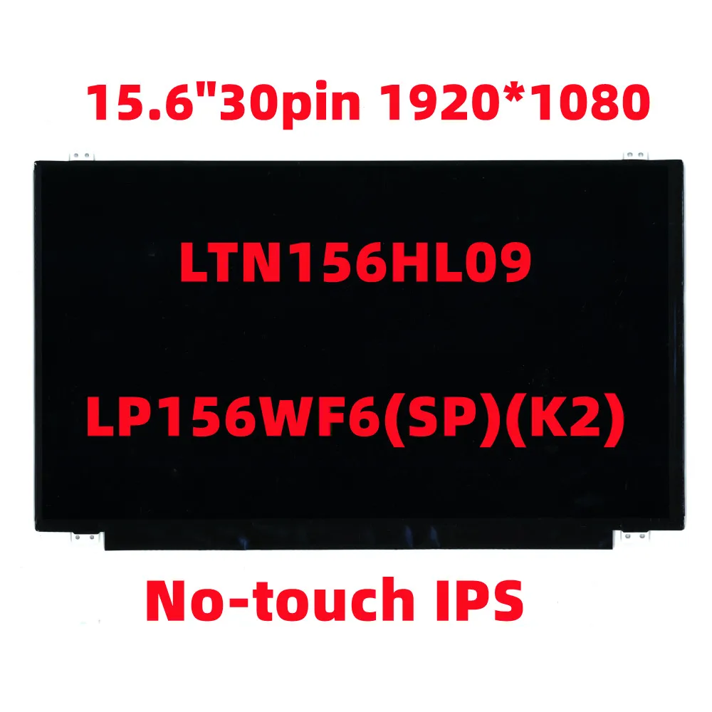 LTN156HL09 LP156WF6(SP)(K2) 15.6" 30pin 1920*1080 No-touch IPS LCD Screen 01EP138 00HT919 02DA363 02DA377 01LV733 01AW099
LTN156HL09 LP156WF6(SP)(K2) 15.6" 30pin 1920*1080 No-touch IPS LCD Screen 01EP138 00HT919 02DA363 02DA377 01LV733 01AW099