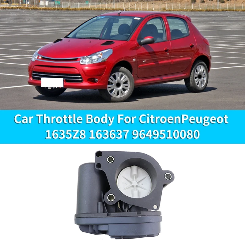 Car Throttle Body for Citroen C2 C3 C4 Berlingo Picasso Peugeot 307 308 1635Z8 163637 9649510080 0280750164
Car Throttle Body for Citroen C2 C3 C4 Berlingo Picasso Peugeot 307 308 1635Z8 163637 9649510080 0280750164