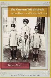 Ottoman Tribal School : Surveillance and Student's Lives english books world history civilizations states
Ottoman Tribal School : Surveillance and Student's Lives english books world history civilizations states