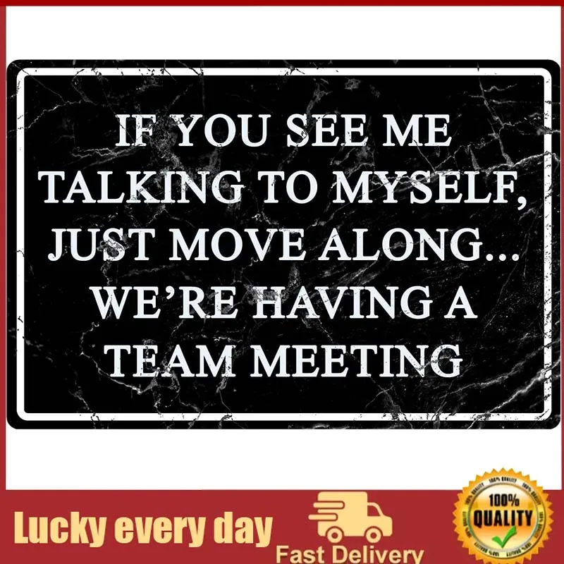 

Funny Office Metal Tin Signs Humor Wall Art Decor,If You See Me Talking To Myself We're Having A Team Meeting, Cubicle