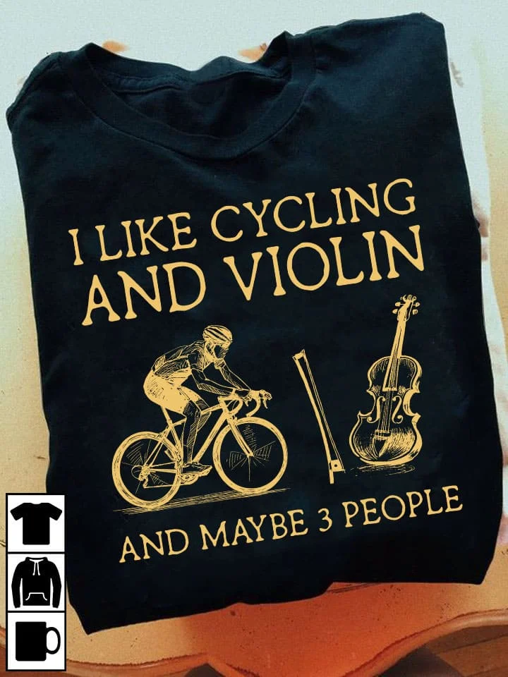 t-shirt I like cycling and violin and maybe 3 people - Gift for biker, violin favorite instrument Shirt
t-shirt I like cycling and violin and maybe 3 people - Gift for biker, violin favorite instrument Shirt