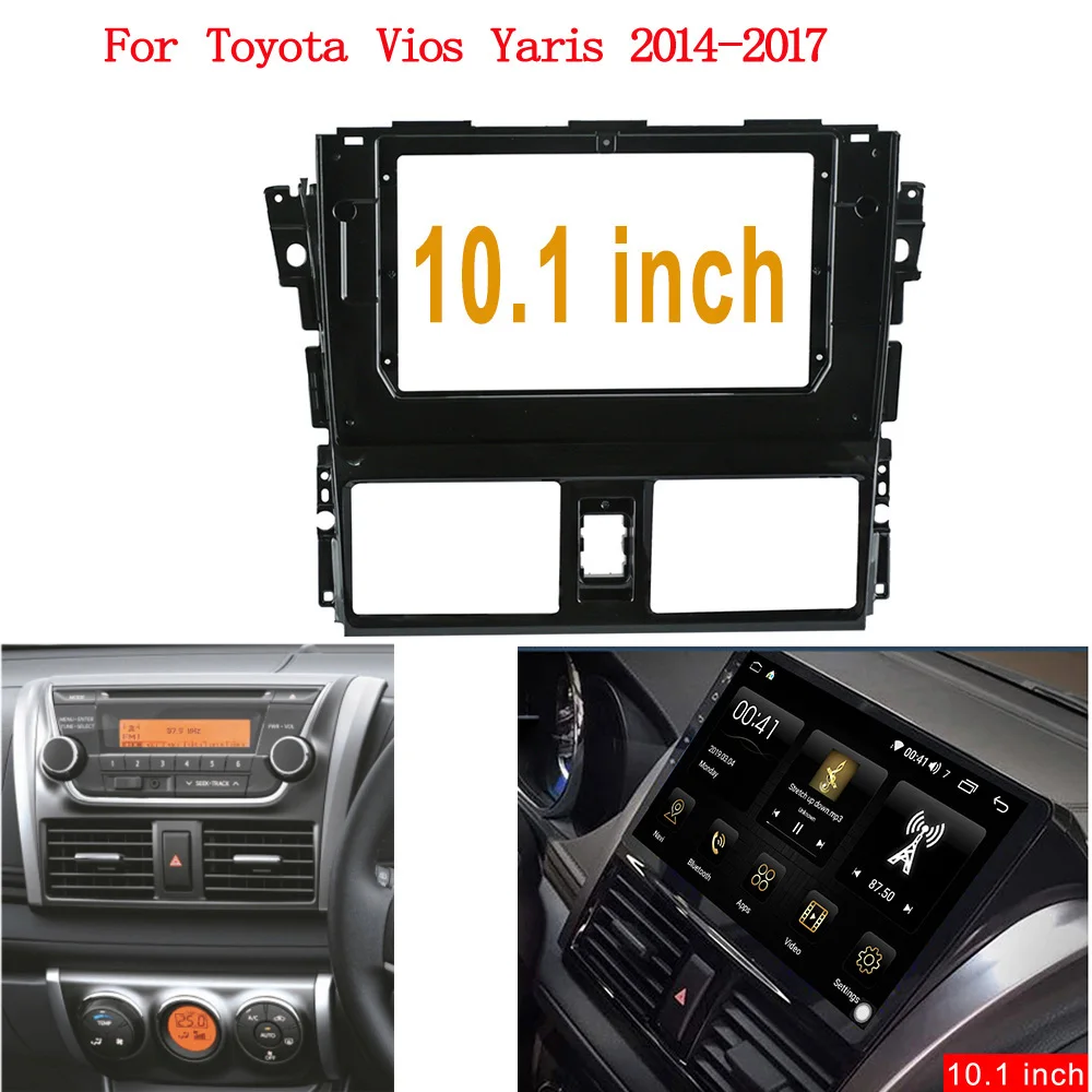 10.1" Car Radio Dashboard Fascia For TOYOTA Vios Yaris 2013-2016 car Panel Mounting Bezel Faceplate Frame Dash Kit
10.1" Car Radio Dashboard Fascia For TOYOTA Vios Yaris 2013-2016 car Panel Mounting Bezel Faceplate Frame Dash Kit