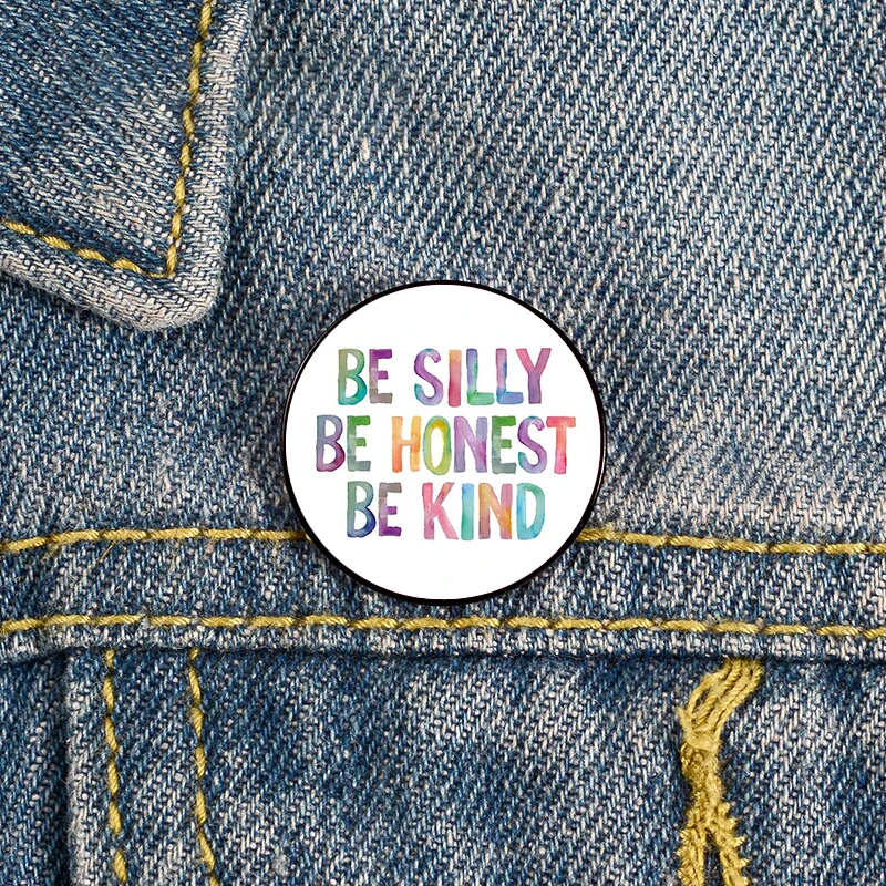 Fashion Be Silly Be Honest Be Kind Brooches Shirt Lapel tote Bag backpacks Badge Cartoon gift brooches pins for women gifts
Fashion Be Silly Be Honest Be Kind Brooches Shirt Lapel tote Bag backpacks Badge Cartoon gift brooches pins for women gifts