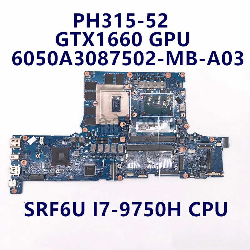

High Quality For PH315 PH315-52 Laptop Motherboard 6050A3087502-MB-A03(A3) With SRF6U I7-9750H CPU GTX1660 GPU 100% Fully Tested