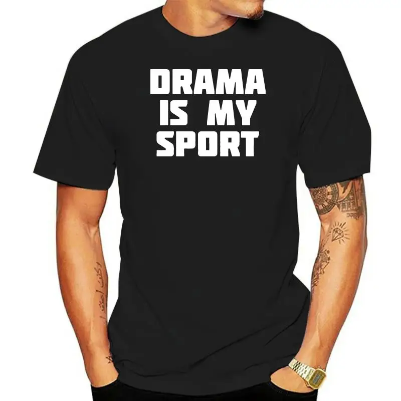 

Men tshirt Drama Is My Sport Actor Actress T Shirt T Shirt Printed T-Shirt tees top