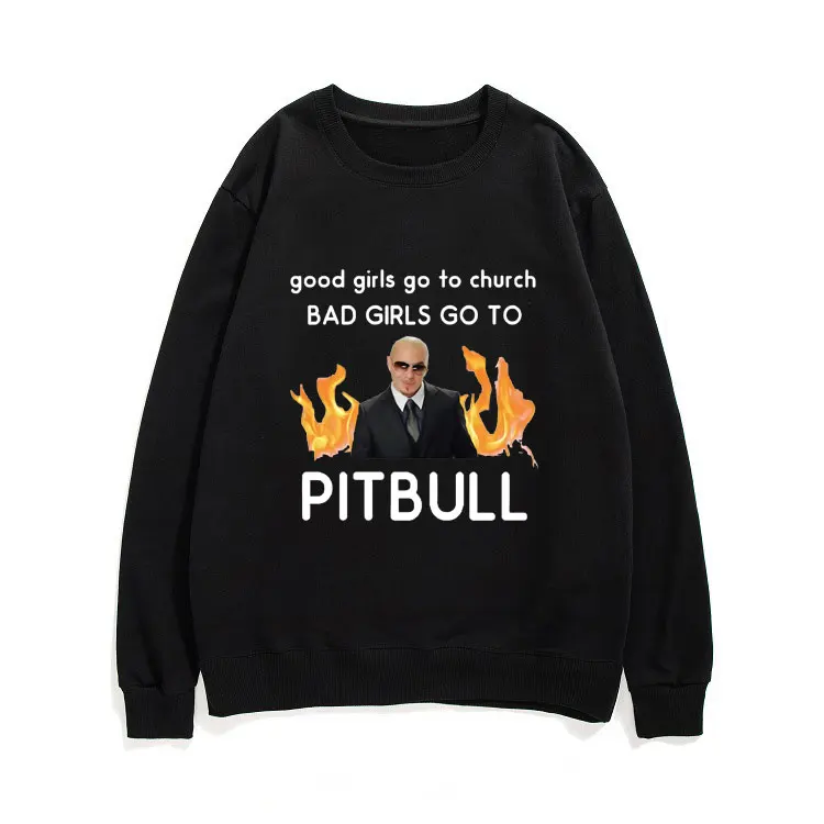 Good Girls Go To Church Bad Girls Go To Pitbull Sweatshirt Man Streetwear Men Women Fashion Creativity Pullover Unisex Pullovers 
Good Girls Go To Church Bad Girls Go To Pitbull Sweatshirt Man Streetwear Men Women Fashion Creativity Pullover Unisex Pullovers