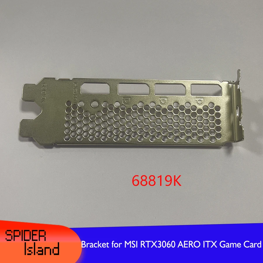 1/10/50 шт. Новый кронштейн для видеокарты MSI RTX3060 AERO ITX игровая видеокарта перегородка 68819K 
1/10/50 шт. Новый кронштейн для видеокарты MSI RTX3060 AERO ITX игровая видеокарта перегородка 68819K