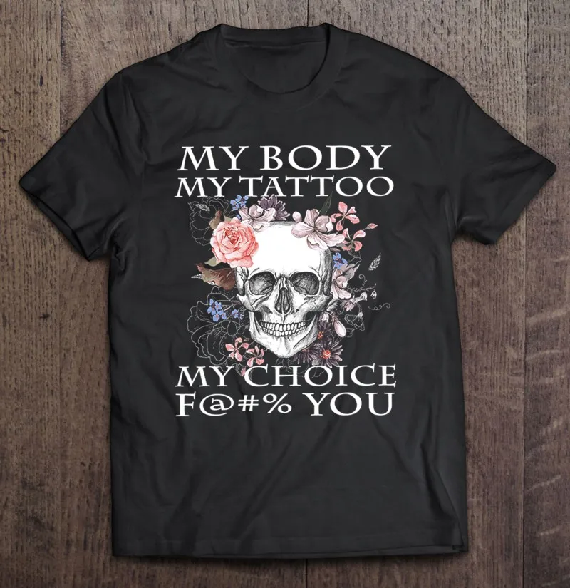 My Body My Tattoo My Choice F U C K You Skull T Shirt For Men Top Men's Clothes Oversize Women's T-Shirt Shirt T Shirt For Men
My Body My Tattoo My Choice F U C K You Skull T Shirt For Men Top Men's Clothes Oversize Women's T-Shirt Shirt T Shirt For Men