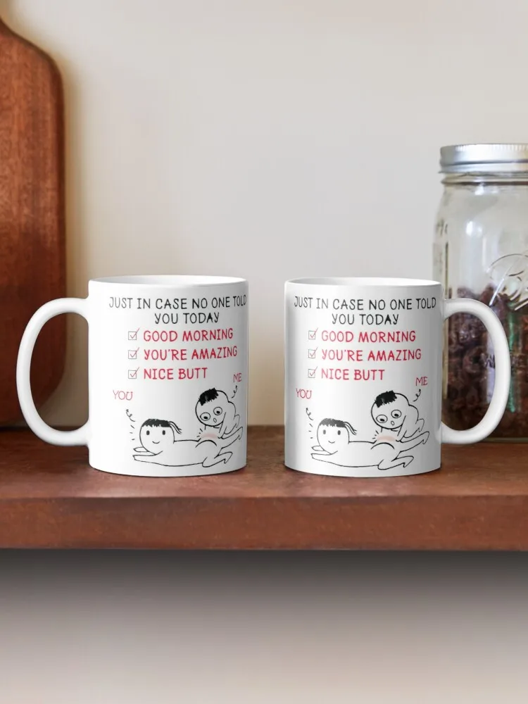 

JUST IN CASE NO ONE TOLD YOU TODAY NICE BUTT Coffee Mug Couples funny mug Home Coffee Mug