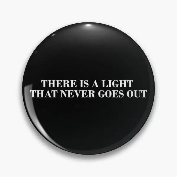 There Is A Light That Never Goes Out Soft Button Pin Gift Cute Women Metal Brooch Collar Decor Hat Creative Lover Funny Cartoon
There Is A Light That Never Goes Out Soft Button Pin Gift Cute Women Metal Brooch Collar Decor Hat Creative Lover Funny Cartoon