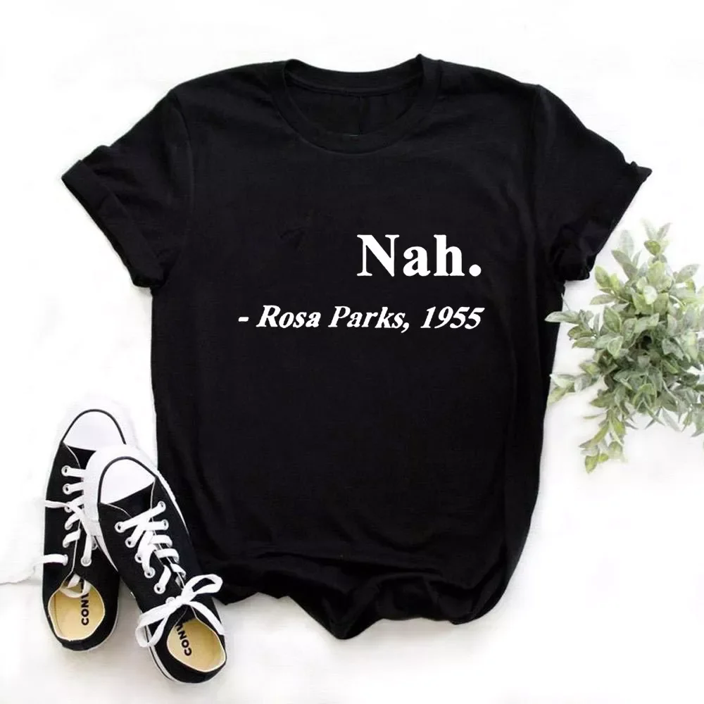 2022NEW Women Cute Funny T Shirt Teen Girl Nah Rosa Parks 1955 Black Graphic TeeFemale ,Drop Ship
2022NEW Women Cute Funny T Shirt Teen Girl Nah Rosa Parks 1955 Black Graphic TeeFemale ,Drop Ship