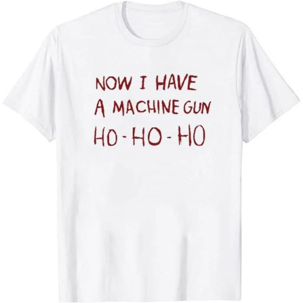 Now I Have A Machine Gun HO-HO-HO Print Men T-Shirt Casual Funny Short Sleeve Top Summer Hipster Unisex Short Sleeves T Shirt
Now I Have A Machine Gun HO-HO-HO Print Men T-Shirt Casual Funny Short Sleeve Top Summer Hipster Unisex Short Sleeves T Shirt