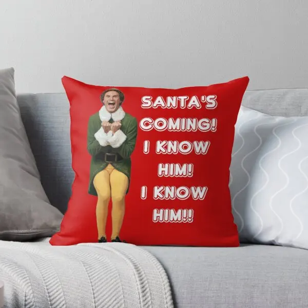 

Santa'S Coming I Know Him Elf The Movi Printing Throw Pillow Cover Office Square Home Fashion Car Anime Pillows not include