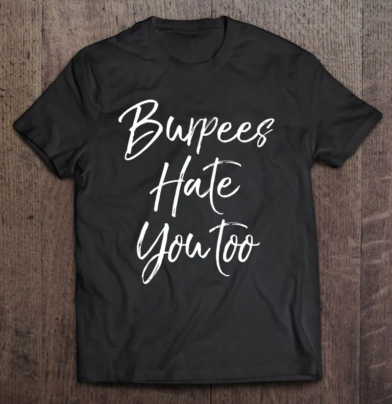 Burpees Hate You Too футболка для женщин забавная тренировочная футболка для мужчин блузка мужская одежда футболка для мужчин Винтажная Футболка
Burpees Hate You Too футболка для женщин забавная тренировочная футболка для мужчин блузка мужская одежда футболка для мужчин Винтажная Футболка