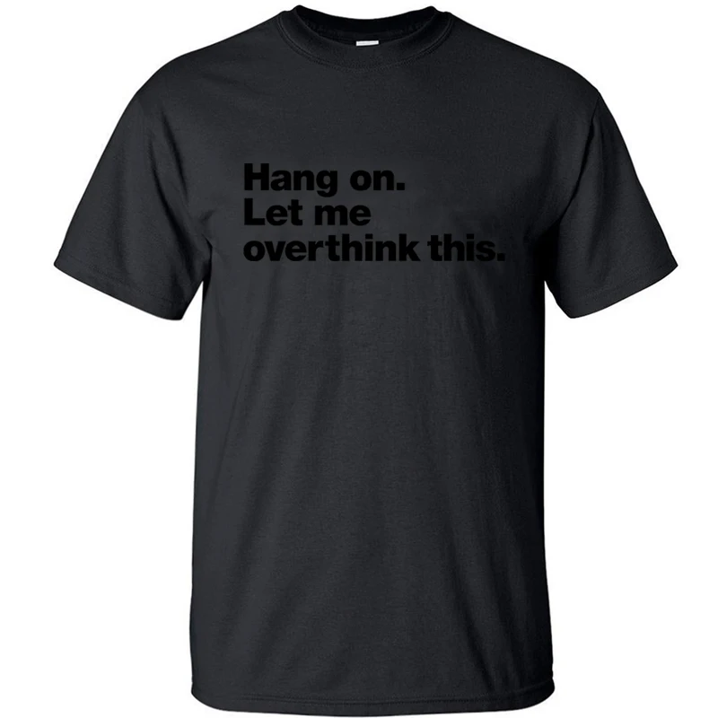 Hang On Let Me Overthink This T-shirt Tshirts Men T Shirt Graphic T Shirts Camisas Summer Top Tee Cotton Back Tops Short Sleeve
Hang On Let Me Overthink This T-shirt Tshirts Men T Shirt Graphic T Shirts Camisas Summer Top Tee Cotton Back Tops Short Sleeve