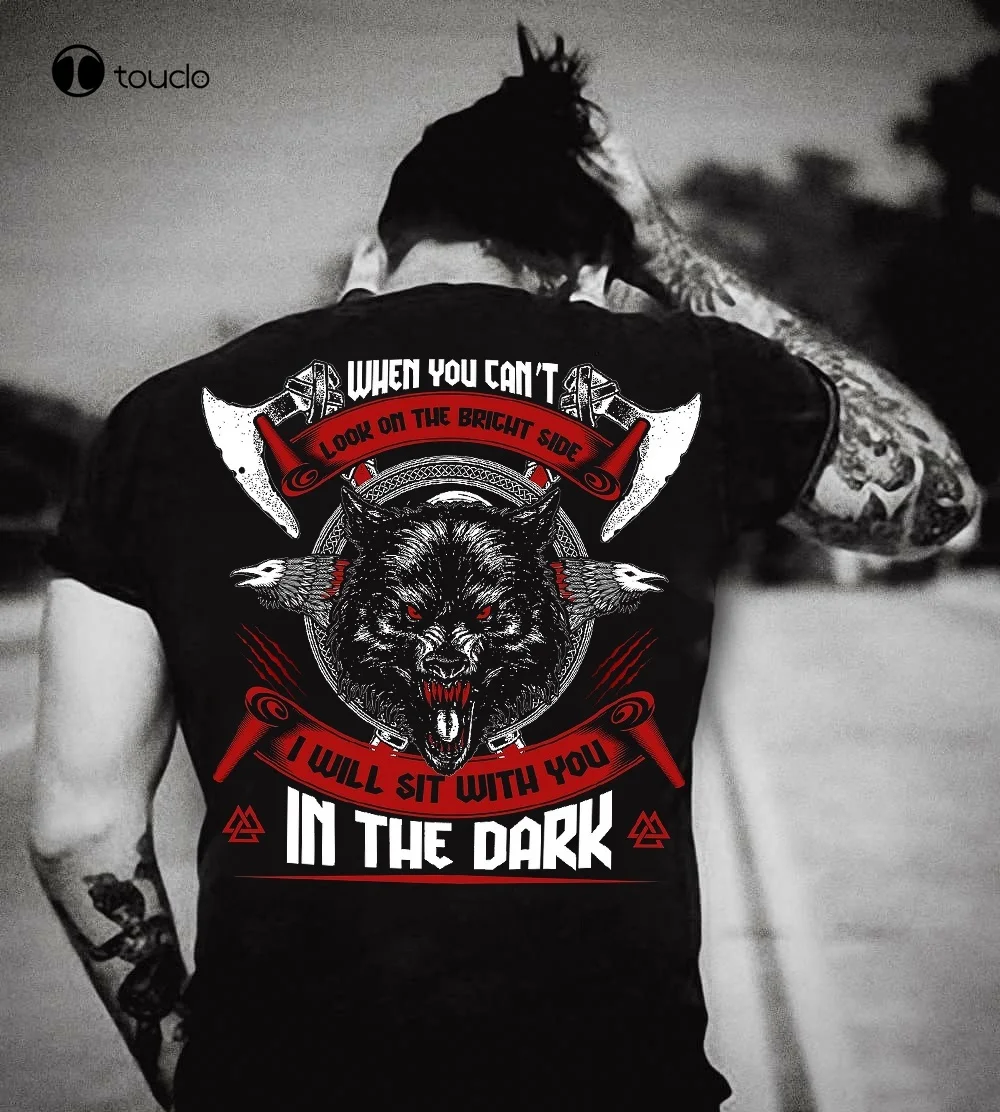 

When You Can'T Look On The Bricht Side I Will Sit With You In The Dark Viking Wolf Shirt Tee Shirt unisex