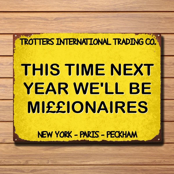 This Time Next Year Millionaires Only Fools and Horses Metal Sign Retro Vintage Tin Sign Bar Pub Home Metal Poster
This Time Next Year Millionaires Only Fools and Horses Metal Sign Retro Vintage Tin Sign Bar Pub Home Metal Poster