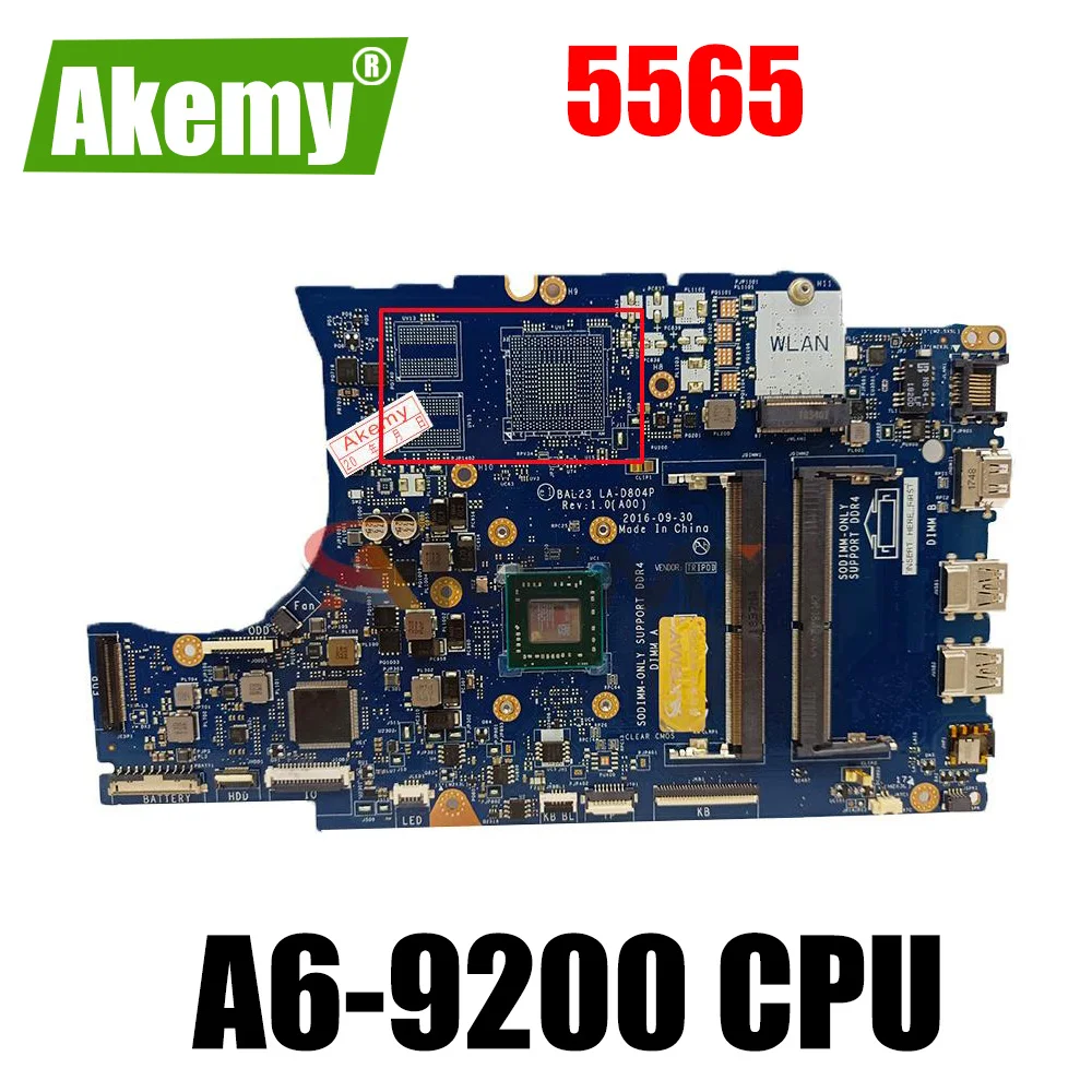 BAL23 LA-D804P A6-9200 mainboard For DELL 5565 5765 BAL23 LA-D804P Laptop motherboard Test ok
BAL23 LA-D804P A6-9200 mainboard For DELL 5565 5765 BAL23 LA-D804P Laptop motherboard Test ok