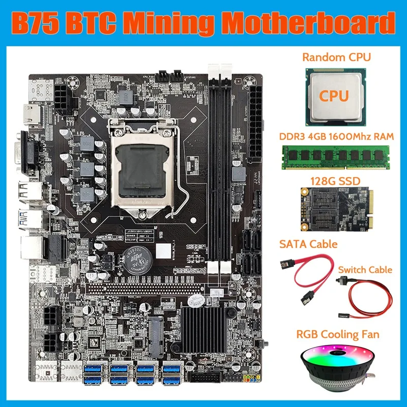B75 BTC Mining Motherboard+CPU+RGB Fan+DDR3 4GB 1600Mhz RAM+128G SSD+SATA Cable+Switch Cable LGA1155 8XPCIE To USB Board
B75 BTC Mining Motherboard+CPU+RGB Fan+DDR3 4GB 1600Mhz RAM+128G SSD+SATA Cable+Switch Cable LGA1155 8XPCIE To USB Board