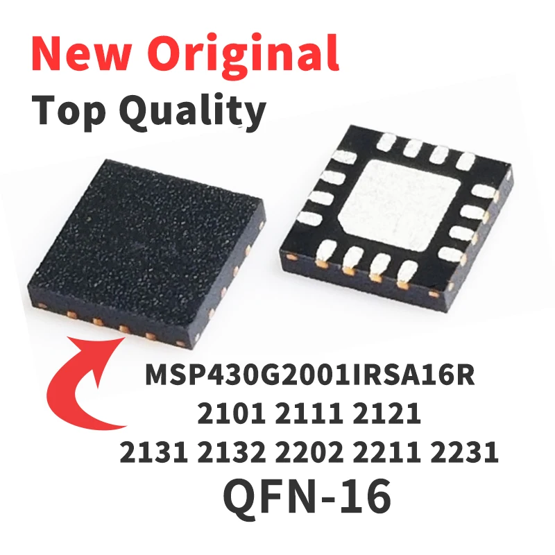 MSP430G2001IRSA16R MSP430G2101 MSP430G2111 MSP430G2121 MSP430G2131 MSP430G2132 MSP430G2202 MSP430G2211 2231 IRSA16R QFN-16
MSP430G2001IRSA16R MSP430G2101 MSP430G2111 MSP430G2121 MSP430G2131 MSP430G2132 MSP430G2202 MSP430G2211 2231 IRSA16R QFN-16