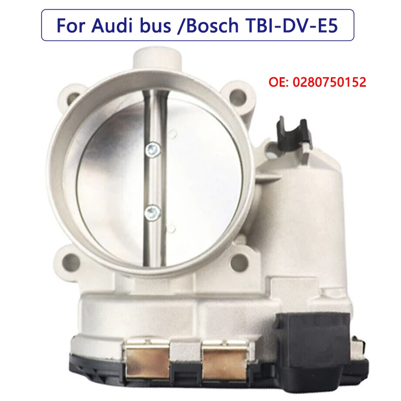 New Throttle Body for Audi bus Bosch TBI-DV-E5 Body Acceleration 0280750152 Fuel Injection System 
New Throttle Body for Audi bus Bosch TBI-DV-E5 Body Acceleration 0280750152 Fuel Injection System