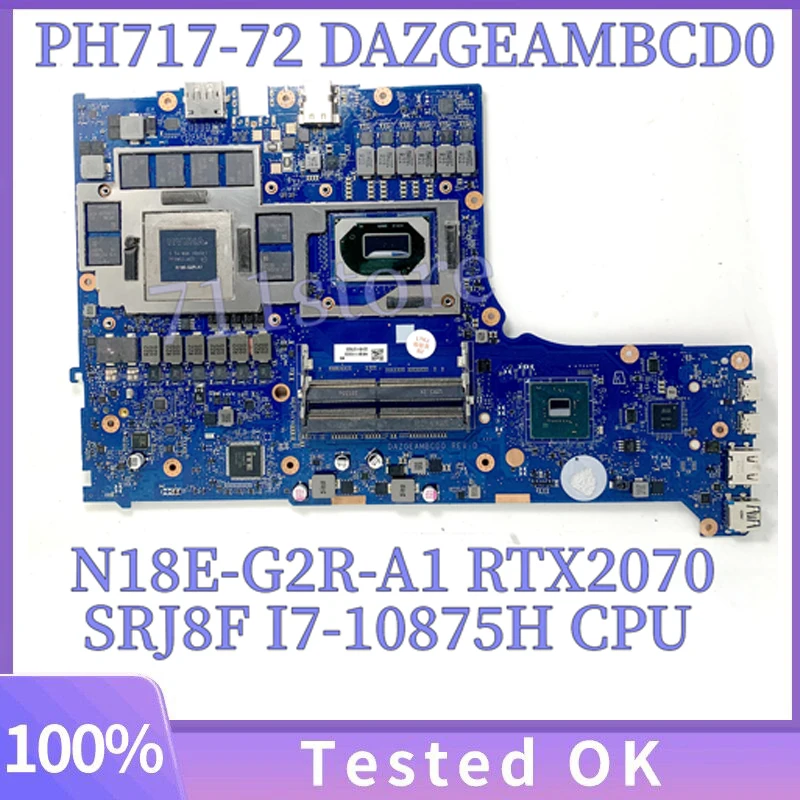 DAZGEAMBCD0 Mainboard For Acer PH717-72 Laptop Motherboard With SRJ8F I7-10875H CPU N18E-G2R-A1 RTX2070 100% Full Working Well
DAZGEAMBCD0 Mainboard For Acer PH717-72 Laptop Motherboard With SRJ8F I7-10875H CPU N18E-G2R-A1 RTX2070 100% Full Working Well