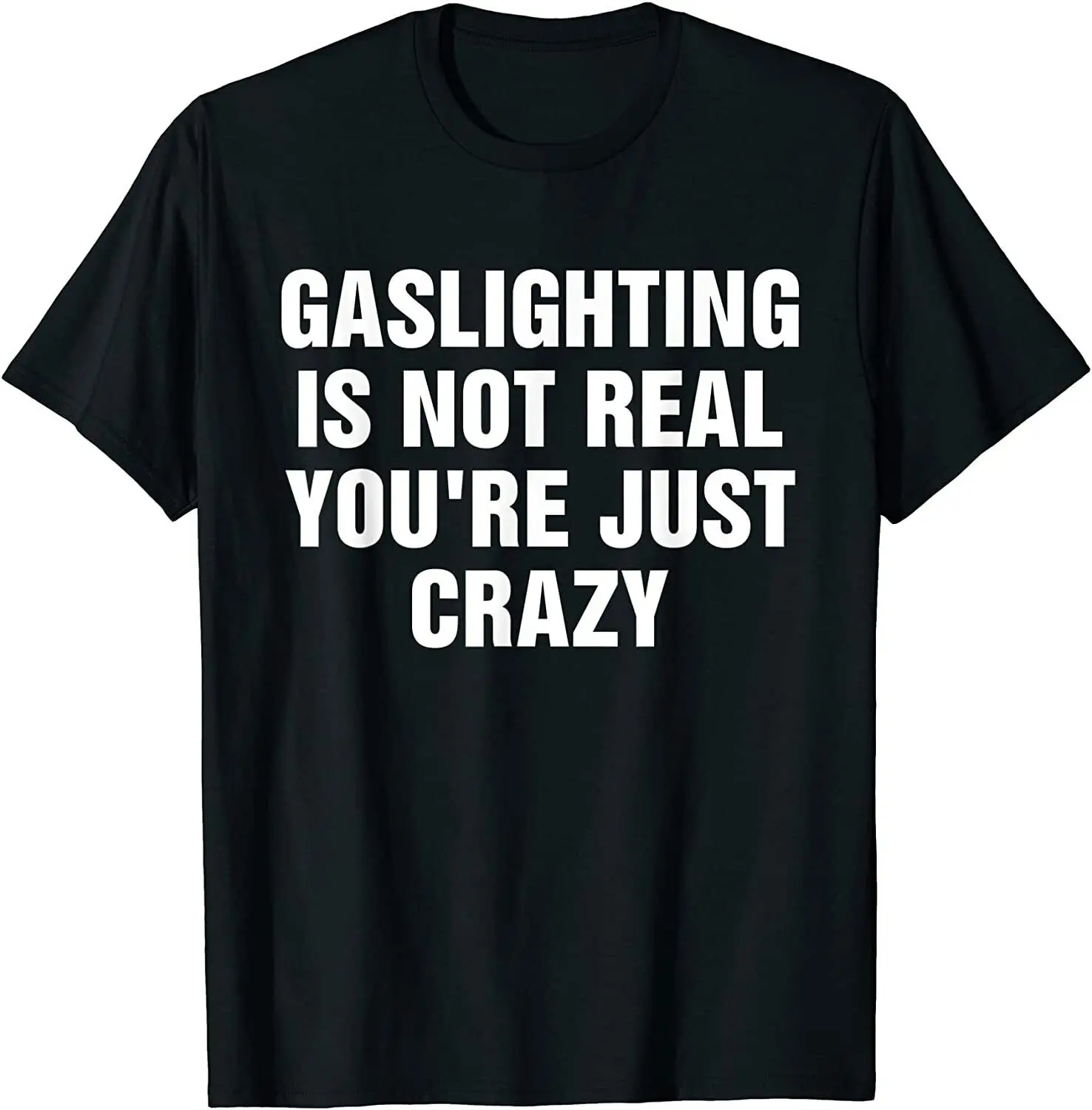 Gaslighting Is Not Real Quote Funny Hipster Men Gothic Homme T Brand Casual Streetwear Harajuku Fashion O-Neck Japanese T-shirt
Gaslighting Is Not Real Quote Funny Hipster Men Gothic Homme T Brand Casual Streetwear Harajuku Fashion O-Neck Japanese T-shirt