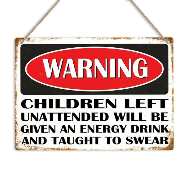 Warning Children Unattended Given Energy Drink & Swear Metal Sign Plaque Novelty Metal Tin Sign Wall Art Decor Poster
Warning Children Unattended Given Energy Drink & Swear Metal Sign Plaque Novelty Metal Tin Sign Wall Art Decor Poster