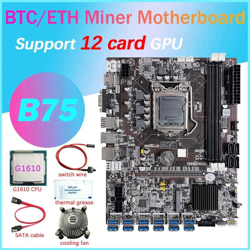 

NEW-B75 12 Card BTC Mining Motherboard+G1610 CPU+Fan+Thermal Grease+SATA Cable+Switch Line 12 USB3.0 Slot LGA1155 DDR3 MSATA
