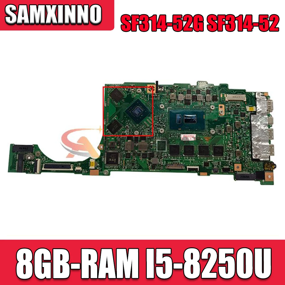 for Acer Swift3 SF314-52G SF314-52 original mainboard 8GB-RAM I5-8250U MX150-2GB
for Acer Swift3 SF314-52G SF314-52 original mainboard 8GB-RAM I5-8250U MX150-2GB