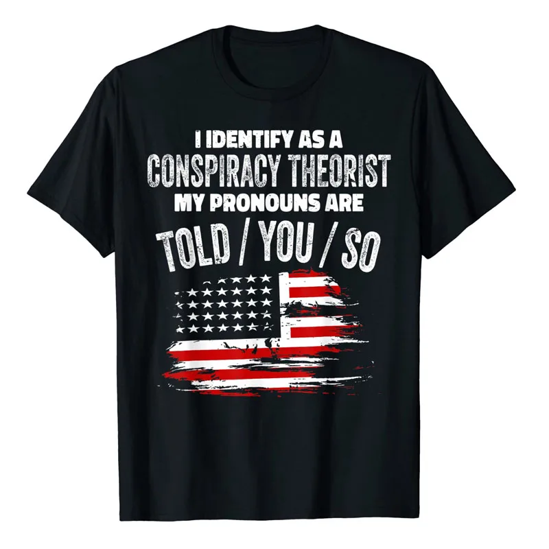 I Identify As A Conspiracy Theorist Pronouns Are Told You So T-Shirt US American Flag Print Graphic Tee Tops Funny Joke Outfits
I Identify As A Conspiracy Theorist Pronouns Are Told You So T-Shirt US American Flag Print Graphic Tee Tops Funny Joke Outfits