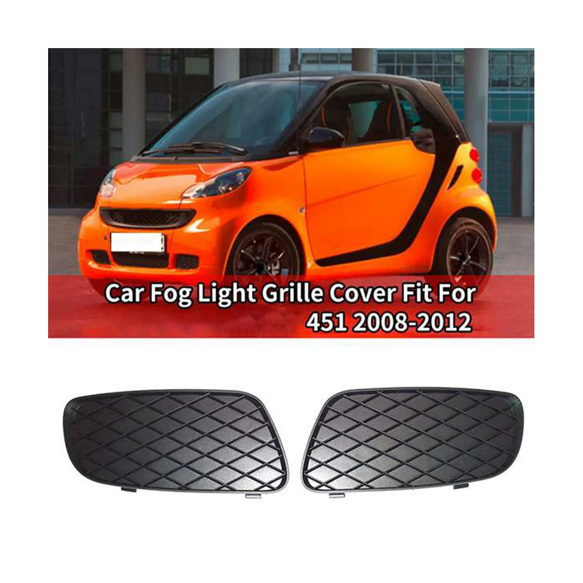 Car Fog Lamp Bezel Left Right Side Fog Light Grille Cover for SMART FORTWO 451 2008-2012 4518260124C22A 4518260224C22A
Car Fog Lamp Bezel Left Right Side Fog Light Grille Cover for SMART FORTWO 451 2008-2012 4518260124C22A 4518260224C22A