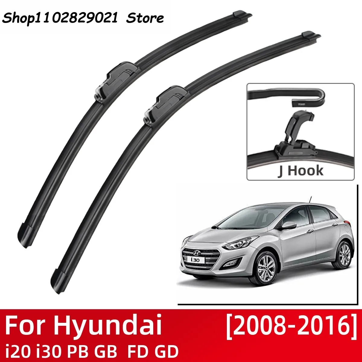 For Hyundai i20 i30 PB GB FD GD 2008-2016 Car Accessories Front Windscreen Wiper Blade Brushes Wipers U Type J Hooks 2016 2015
For Hyundai i20 i30 PB GB FD GD 2008-2016 Car Accessories Front Windscreen Wiper Blade Brushes Wipers U Type J Hooks 2016 2015