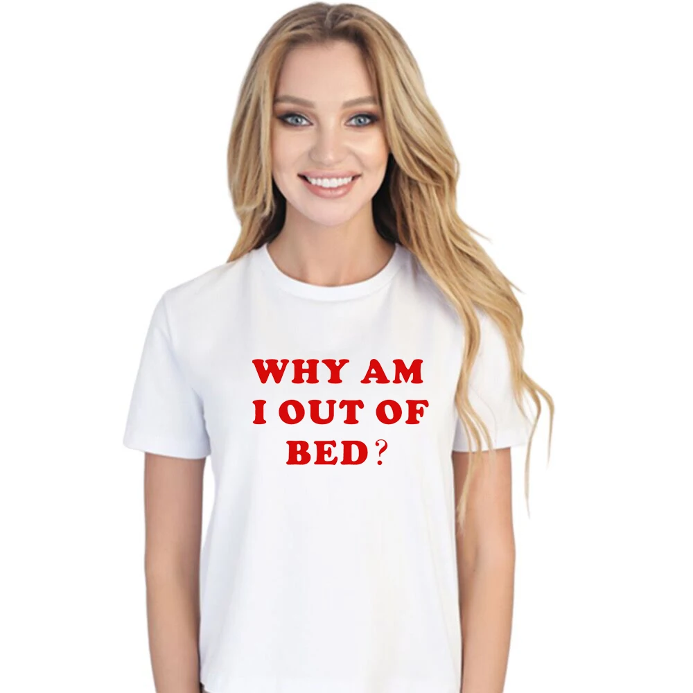 Funny Why Am i Out Of Bed letter print cotton T Shirt Womans Graphic Tees Printed Top Slogan Shirt Sleep Lazy Funny shirt
Funny Why Am i Out Of Bed letter print cotton T Shirt Womans Graphic Tees Printed Top Slogan Shirt Sleep Lazy Funny shirt