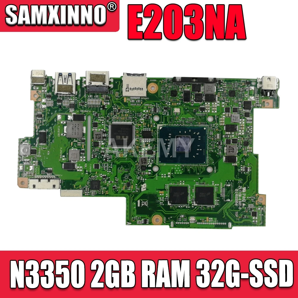 Материнская плата Akemy E203NA для Asus E203N, E203NA, E203M, E203MA, материнская плата Laotop с N3350, 2 Гб ОЗУ, 32G-SSD 
Материнская плата Akemy E203NA для Asus E203N, E203NA, E203M, E203MA, материнская плата Laotop с N3350, 2 Гб ОЗУ, 32G-SSD