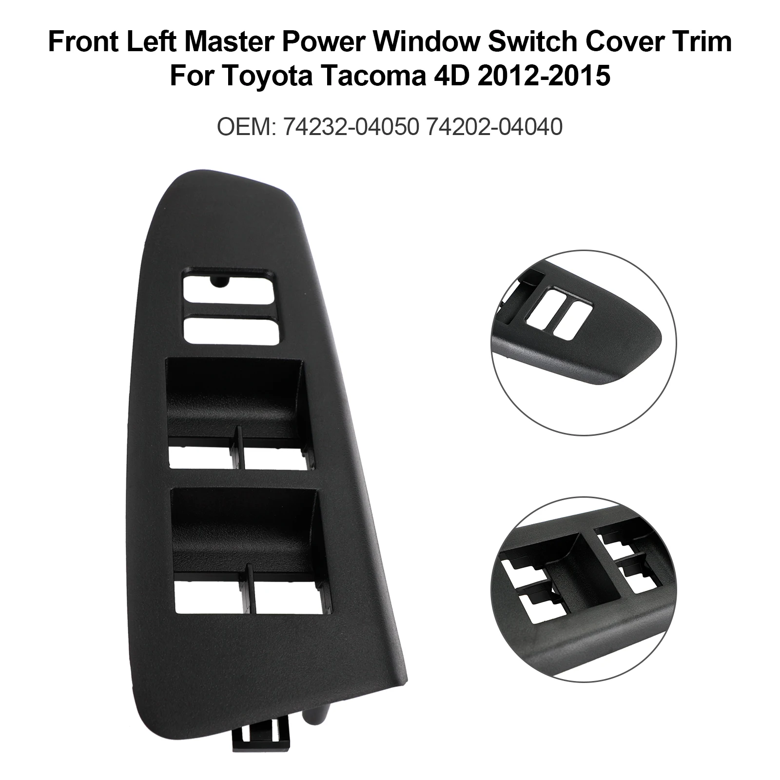 Areyourshop Front Left Master Power Window Switch Cover Trim for Toyota Tacoma 4D 2012-2015
Areyourshop Front Left Master Power Window Switch Cover Trim for Toyota Tacoma 4D 2012-2015