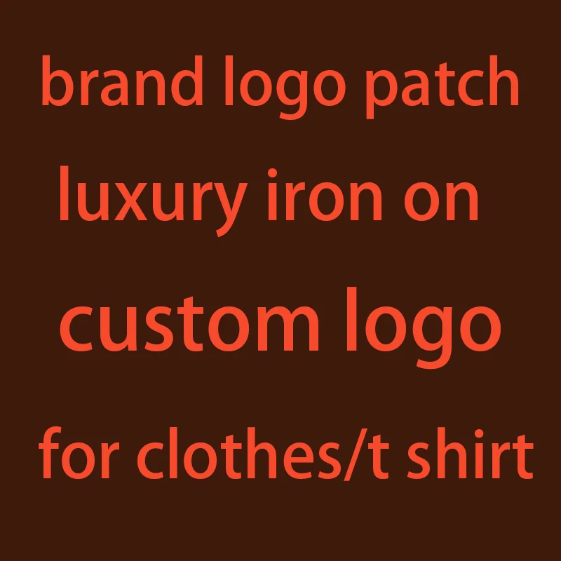 Luxury Logo Brand Custom Patches on Clothes Iron-on Transfers for Clothing Thermoadhesive Patches Thermal Stickers Fusible Patch
Luxury Logo Brand Custom Patches on Clothes Iron-on Transfers for Clothing Thermoadhesive Patches Thermal Stickers Fusible Patch